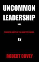 Uncommon Leadership Way