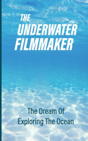 The Underwater Filmmaker