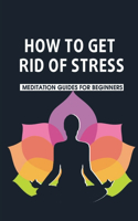How To Get Rid Of Stress