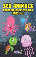 Sea Animals Coloring Book For Kids Ages 4-12