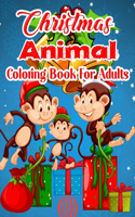 Christmas Animal Coloring Book For Adults: Simple, Relaxing Festive Scenes. The Perfect Winter Coloring Companion For Seniors, Beginners & Anyone Who Enjoys Coloring Christmas Animal .Vol-1