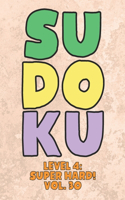 Sudoku Level 4: Super Hard! Vol. 30: Play 9x9 Grid Sudoku Super Hard Level 4 Volume 1-40 Play Them All Become A Sudoku Expert On The Road Paper Logic Games Become S