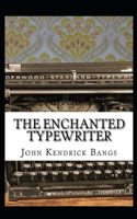 The Enchanted Type-Writer Annotated
