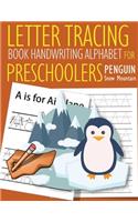 Letter Tracing Book Handwriting Alphabet for Preschoolers Penguin and Snow Mountain: Letter Tracing Book -Practice for Kids - Ages 3+ - Alphabet Writing Practice - Handwriting Workbook - Kindergarten - toddler - Penguin and Snow Moun