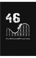 46th Birthday It's All Downhill From Here: with MORE space for writing and drawing, and positive sayings! birthday designs, you can explore the marketplace for gift, christmas, and vintage / 