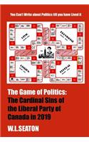 The Game of Politics: The Cardinal Sins of theLiberal Party of Canada in 2019