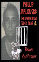 Phillip Jablonski: The Death Row Teddy Bear