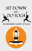 Sit Down And Do Yoga