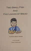 Two Small Fish and Five Loaves of Bread