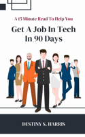 A 15 Minute Read To Help You: Get A Tech Job In 90 Days(4 Career Hacks)