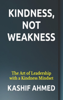 Kindness, Not Weakness