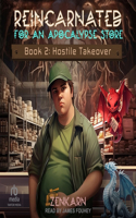 Reincarnated for an Apocalypse Store: Book 2: Hostile Takeover