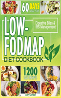 Low-FODMAP Diet Cookbook: A New Beginning with Deliciously Simple Recipes for Digestive Bliss & IBS Management. Includes 60-Days Meal Plan