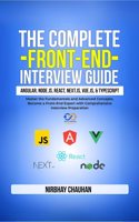 The Complete Front-End Interview Guide: Angular, Node.js, React, Next.js, Vue.js, and TypeScript: Angular, Node.js, React, Next.js, Vue.js, and TypeScript: Master the Fundamentals and Advanced Concepts, Become a Front-End Expert with Comprehensiv