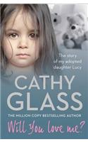Will You Love Me?: The Story of My Adopted Daughter Lucy