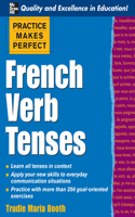 Practice Makes Perfect: French Verb Tenses