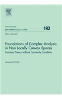 Foundations of Complex Analysis in Non Locally Convex Spaces: Function Theory Without Convexity Condition(193 North-Holland Mathematics Studies)