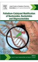 Palladium-Catalyzed Modification of Nucleosides, Nucleotides and Oligonucleotides
