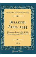 Bulletin; April, 1944, Vol. 30: Catalogue Issue, 1943-1944; Announcements, 1944-1945 (Classic Reprint)