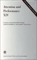 Attention and Performance XIV: Synergies in Experimental Psychology, Artificial Intelligence, and Cognitive Neuroscience