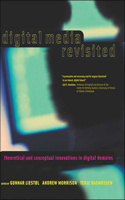 Digital Media Revisited: Theoretical and Conceptual Innovations in Digital Domains(Digital Media Revisited)
