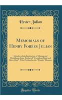 Memorials of Henry Forbes Julian: Member of the Institution of Mining and Metallurgy, Joint Author of 