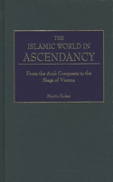 The Islamic World in Ascendancy