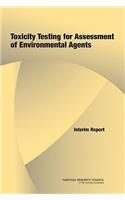 Toxicity Testing for Assessment of Environmental Agents