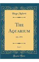 The Aquarium, Vol. 3: July, 1894 (Classic Reprint)