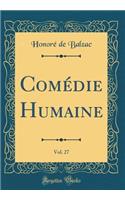 ComÃ©die Humaine, Vol. 27 (Classic Reprint)