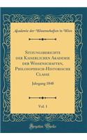 Sitzungsberichte der Kaiserlichen Akademie der Wissenschaften, Philosophisch-Historische Classe, Vol. 1: Jahrgang 1848 (Classic Reprint)