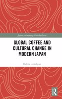 Global Coffee and Cultural Change in Modern Japan: (Japan Anthropology Workshop Series)