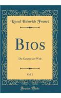 Bios, Vol. 2: Die Gesetze der Welt (Classic Reprint)