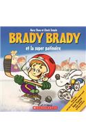 Brady Brady & Super Patinoire