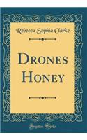 Drones Honey (Classic Reprint)