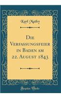 Die Verfassungsfeier in Baden Am 22. August 1843 (Classic Reprint)