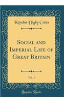 Social and Imperial Life of Great Britain, Vol. 1 (Classic Reprint)