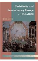 Christianity and Revolutionary Europe, 1750-1830