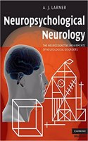 Neuropsychological Neurology: The Neurocognitive Impairments of Neurological Disorders