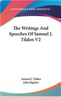 The Writings And Speeches Of Samuel J. Tilden V2