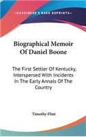 Biographical Memoir Of Daniel Boone: The First Settler Of Kentucky, Interspersed With Incidents In The Early Annals Of The Country