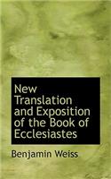 New Translation and Exposition of the Book of Ecclesiastes: (English)