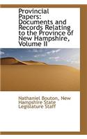 Provincial Papers: Documents and Records Relating to the Province of New Hampshire, Volume II(English)