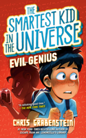 Evil Genius: The Smartest Kid in the Universe, Book 3: (3 The Smartest Kid in the Universe)
