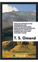 English Metrists in the Eighteenth and Nineteenth Centuries; Being a Sketch of English Prosodical Criticism During the Last Two Hundred Years