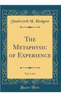 The Metaphysic of Experience, Vol. 2 of 4 (Classic Reprint)