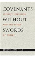 Covenants Without Swords: Idealist Liberalism and the Spirit of Empire
