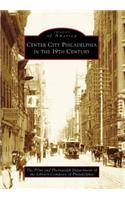 Center City Philadelphia in the 19th Century