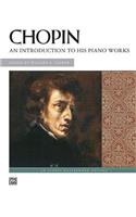 Chopin -- An Introduction to His Piano Works