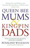 Queen Bee Mums And Kingpin Dads